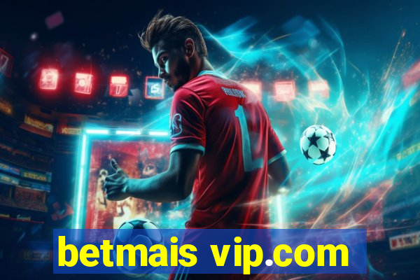 betmais vip.com